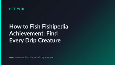 How to Fish Fishipedia Achievement: Find Every Drip Creature