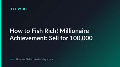 How to Fish Rich! Millionaire Achievement: Sell for 100,000