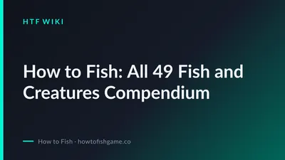 How to Fish: All 49 Fish and Creatures Compendium